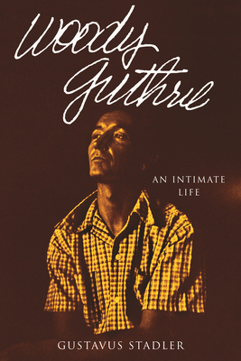 Woody Guthrie: An Intimate Life Cover Image