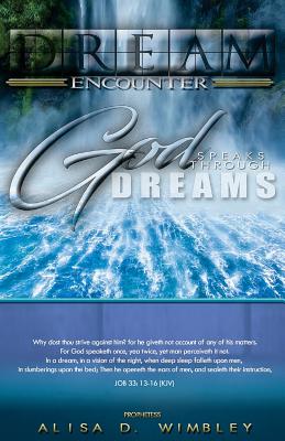 Dream Encounter: : God Speaks Through Dreams By Alisa D. Wimbley Cover Image