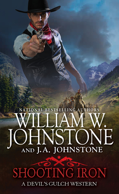 Shooting Iron (A Devil's Gulch Western #2) By William W. Johnstone, J.A. Johnstone Cover Image
