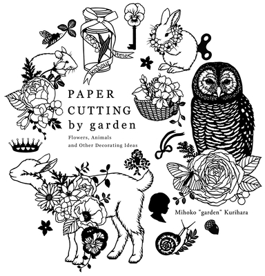 Paper Cutting by Garden: Flowers, Animals and Other Decorating Ideas By Mihoko "Garden" Kurihara Cover Image