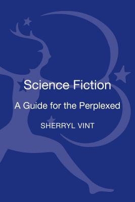 Science Fiction: A Guide for the Perplexed (Guides for the Perplexed) Cover Image