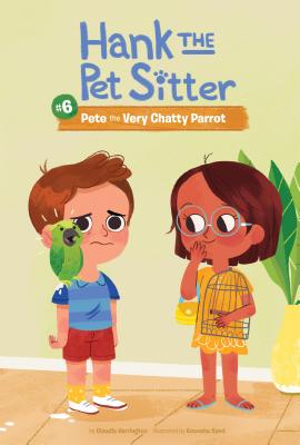 Pete the Very Chatty Parrot (Hank the Pet Sitter #6) cover