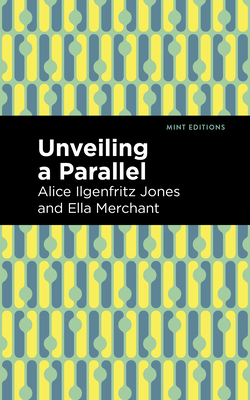 Unveiling a Parallel: A Romance By Alice Ilgenfritz Jones, Ella Merchant Cover Image
