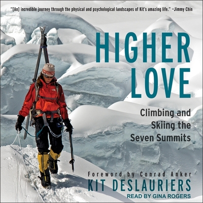 Higher Love Lib/E: Climbing and Skiing the Seven Summits Cover Image