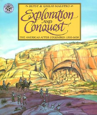 Exploration and Conquest: The Americas After Columbus: 1500-1620 By Betsy Maestro, Giulio Maestro (Illustrator) Cover Image