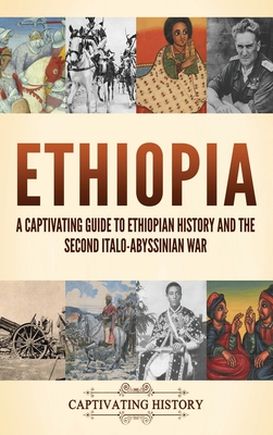 Ethiopia: A Captivating Guide to Ethiopian History and the Second Italo-Abyssinian War By Captivating History Cover Image