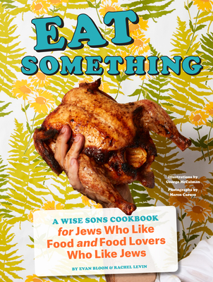 Eat Something: A Wise Sons Cookbook for Jews Who Like Food and Food Lovers Who Like Jews Cover Image