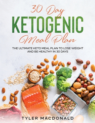 30-Day Ketogenic Meal Plan: The Ultimate Keto Meal Plan To Lose Weight And  Be Healthy In 30 Days (Paperback) | Roscoebooks