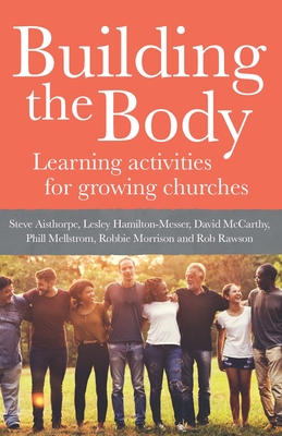 Building the Body: Learning Activities for Growing Churches By Steve Aisthorpe Cover Image
