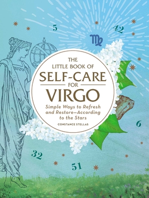 The Little Book of Self-Care for Virgo: Simple Ways to Refresh and Restore—According to the Stars (Astrology Self-Care) By Constance Stellas Cover Image