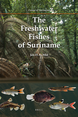 The Freshwater Fishes of Suriname (Fauna of Suriname) By Jan H. a. Mol Cover Image
