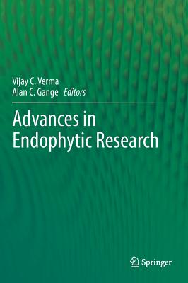 Advances in Endophytic Research By Vijay C. Verma (Editor), Alan C. Gange (Editor) Cover Image