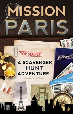Mission Paris: A Scavenger Hunt Adventure (Travel Book For Kids) Cover Image