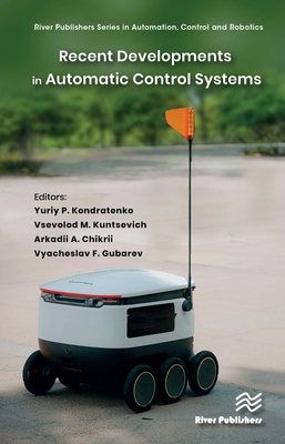 Recent Developments in Automatic Control Systems By Yuriy P. Kondratenko (Editor), Vsevolod M. Kuntsevich (Editor), Arkadii A. Chikrii (Editor) Cover Image