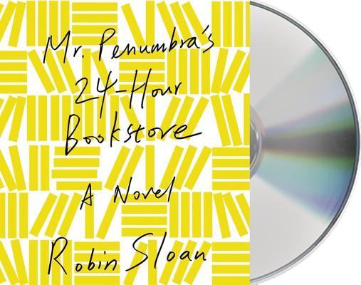 Mr. Penumbra's 24-Hour Bookstore: A Novel By Robin Sloan, Ari Fliakos (Read by) Cover Image