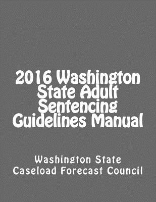 2016 Washington State Adult Sentencing Guidelines Manual Cover Image