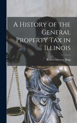 A History of the General Property Tax in Illinois Cover Image