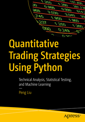 Quantitative Trading Strategies Using Python: Technical Analysis, Statistical Testing, and Machine Learning Cover Image