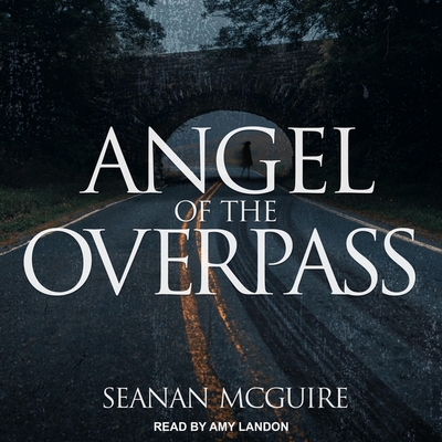 Angel of the Overpass (Ghost Roads #3) By Seanan McGuire, Amy Landon (Read by) Cover Image