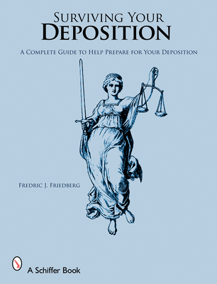 Surviving Your Deposition: A Complete Guide to Help Prepare for Your Deposition Cover Image