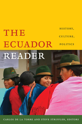 The Ecuador Reader: History, Culture, Politics (Latin America Readers) By Carlos de la Torre (Editor), Steve Striffler (Editor) Cover Image