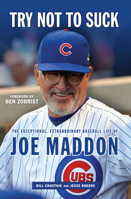 Try Not to Suck: The Exceptional, Extraordinary Baseball Life of Joe Maddon Cover Image
