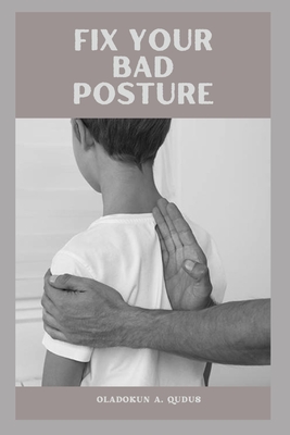 Fix Your Bad Posture: The Essential Ways To Improve Your Posture Cover Image