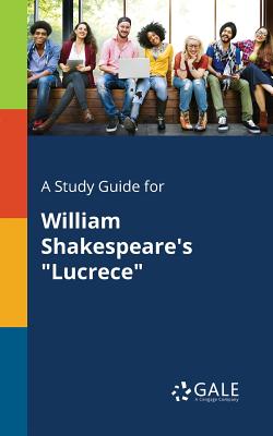 A Study Guide for William Shakespeare's "Lucrece"
