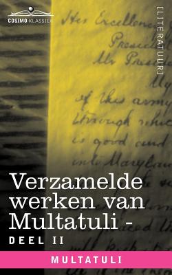 Verzamelde Werken Van Multatuli (in 10 Delen) - Deel II - Minnebrieven - Over Vryen Arbeid in Nederlandsch Indie - Indrukken Van Den Dag Cover Image