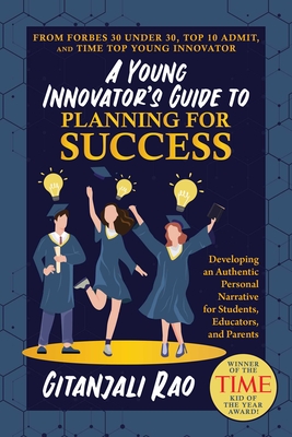 A Young Innovator's Guide to Planning for Success: Developing an Authentic Personal Narrative for Students, Educators, and Parents Cover Image