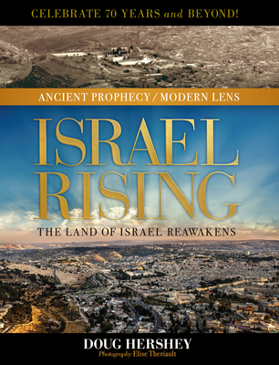 Israel Rising: The Land of Israel Reawakens By Doug Hershey, Elise Theriault (Photographer) Cover Image