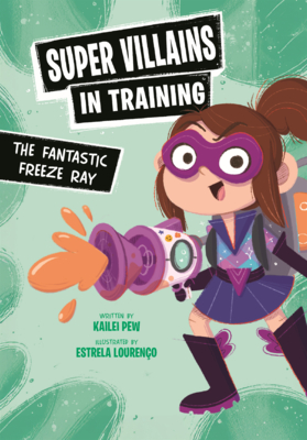 The Fantastic Freeze Ray: A Branches Book (Super Villains in