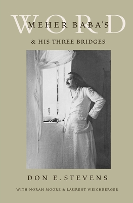 Meher Baba's Word & His Three Bridges By Don E. Stevens Cover Image