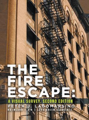 The Fire Escape: A Visual Survey. Second Edition By Peter J. Lagomarsino Cover Image