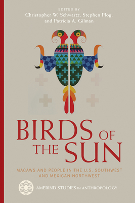 Birds of the Sun: Macaws and People in the U.S. Southwest and Mexican Northwest (Amerind Studies in Archaeology ) Cover Image