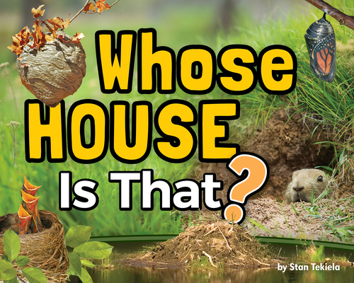 Whose House Is That? (Wildlife Picture Books) By Stan Tekiela Cover Image