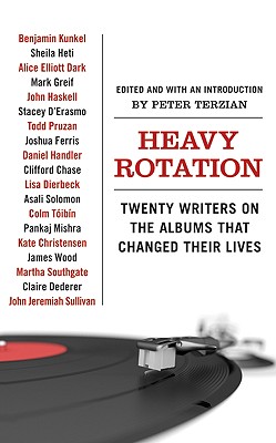 Heavy Rotation: Twenty Writers on the Albums That Changed Their Lives ...