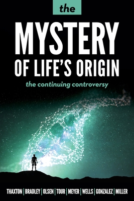 The Mystery of Life's Origin: The Continuing Controversy By Charles B. Thaxton, Walter L. Bradley, Roger L. Olsen Cover Image