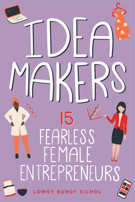Idea Makers: 15 Fearless Female Entrepreneurs (Women of Power #2) Cover Image