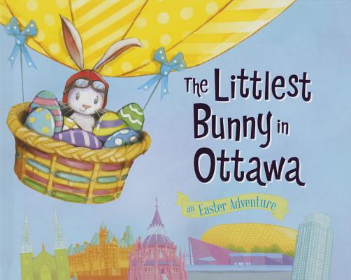 The Littlest Bunny in Ottawa: An Easter Adventure Cover Image