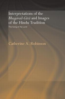Interpretations of the Bhagavad-Gita and Images of the Hindu Tradition: The Song of the Lord Cover Image