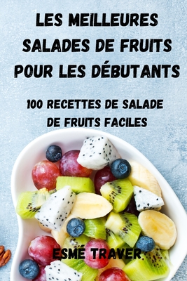 Les Meilleures Salades de Fruits Pour Les Débutants Cover Image