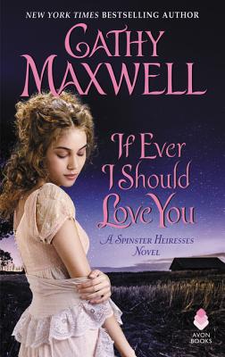 If Ever I Should Love You: A Spinster Heiresses Novel (The Spinster Heiresses #1) By Cathy Maxwell Cover Image