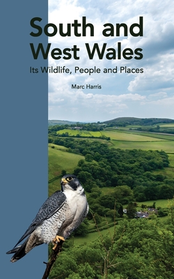 South and West Wales: Its Wildlife, People and Places Cover Image