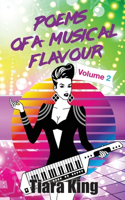 Poems Of A Musical Flavour: Volume 2 By Tiara King Cover Image
