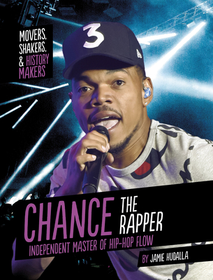 Chance the Rapper: Independent Master of Hip-Hop Flow By Jamie Hudalla Cover Image