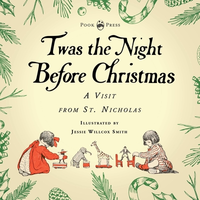 Twas the Night Before Christmas - A Visit from St. Nicholas - Illustrated by Jessie Willcox Smith: With an Introductory Chapter by Clarence Cook By Clement C. Moore, Jessie Willcox Smith (Illustrator), Clarence Cook (Joint Author) Cover Image