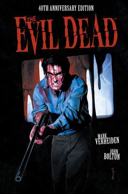 The Evil Dead: 40th Anniversary Edition By Mark Verheiden, John Bolton (Illustrator) Cover Image