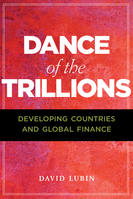 Dance of the Trillions: Developing Countries and Global Finance Cover Image