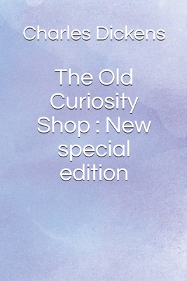 The Old Curiosity Shop: New special edition By Charles Dickens Cover Image